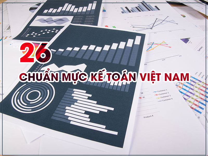 Hệ thống 26 chuẩn mực kế toán Việt Nam